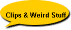 Clips & Weird Stuff