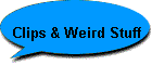 Clips & Weird Stuff